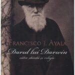 Francisco Ayala – Darul lui Darwin către știință și religie, către om și Dumnezeu