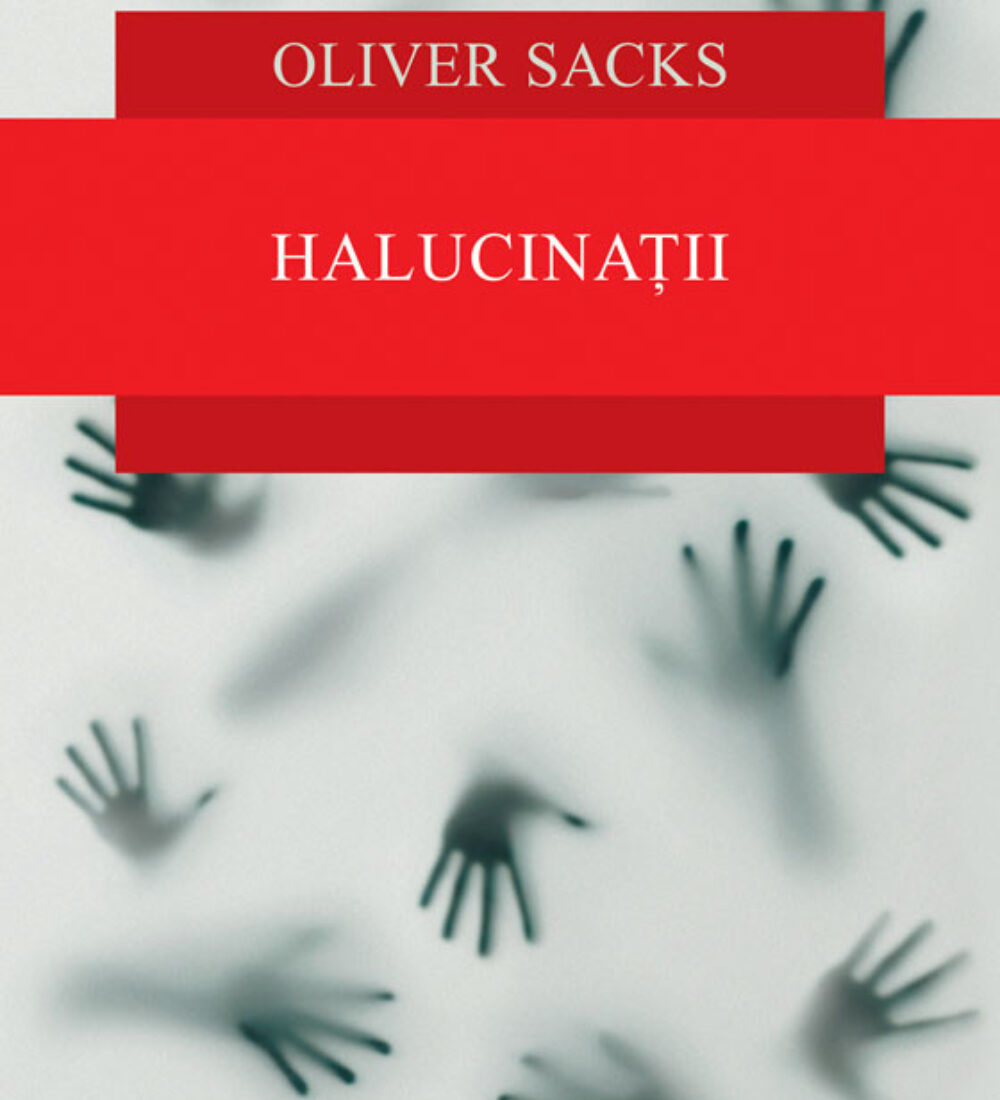 Oliver Sacks vă oferă „Halucinații”