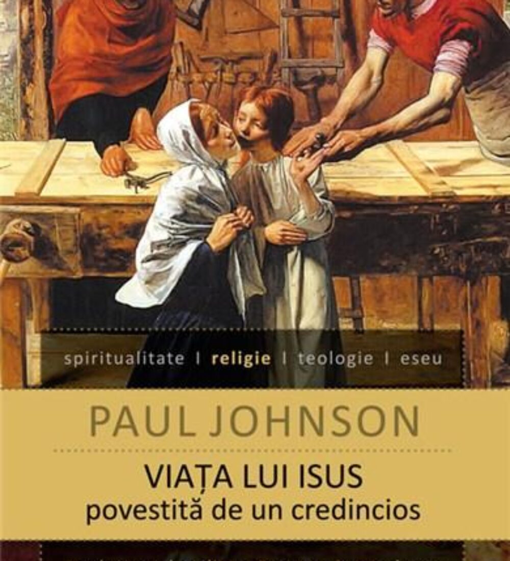 ‚‚Viața lui Iisus’’ povestită de credinciosul Paul Johnson în secolul XXI