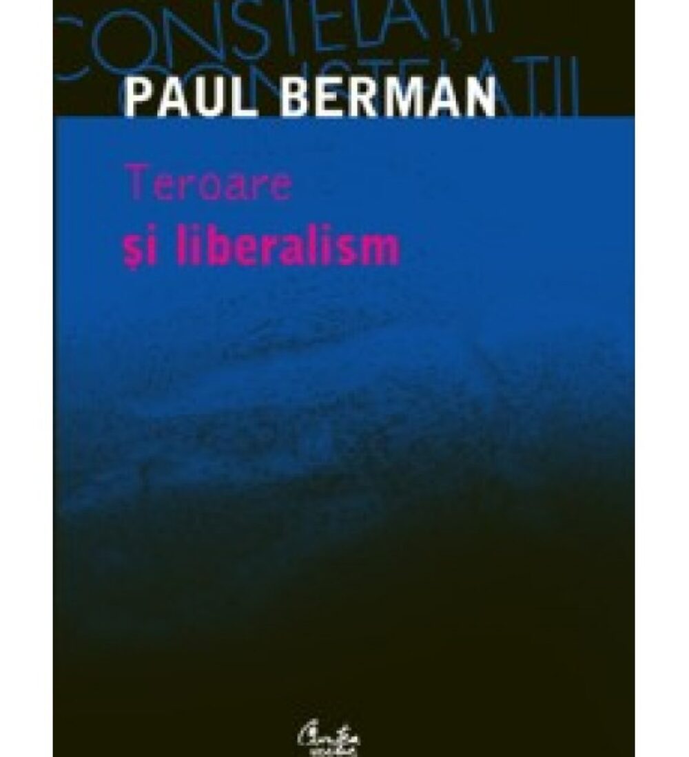 Paul Berman despre ‘‘teroare și liberalism’’