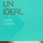 Cum este ‚‚să ai un ideal’’ după Michel Lacroix