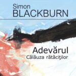 Căutând ‘‘Adevărul’’ ghidați de Simon Blackburn, ‘‘călăuza rătăciților’’