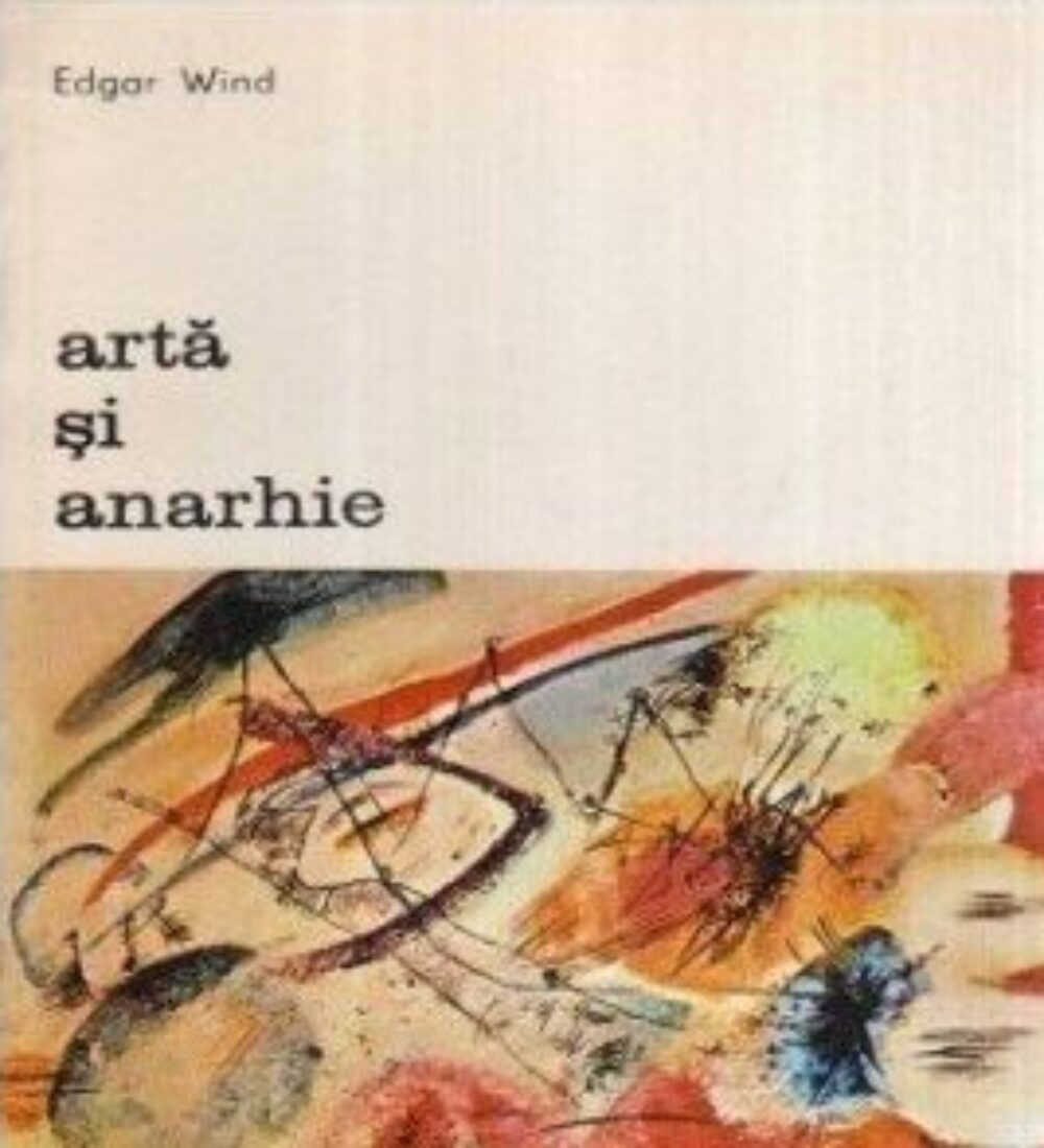 ‘‘Artă și anarhie’’, anarhia artei și arta anarhică în conferințele lui Edgar Wind