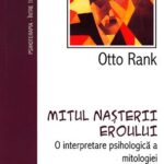 ‚‚Mitul nașterii eroului’’ într-o ‚‚interpretare psihologică a mitologiei’’ de Otto Rank