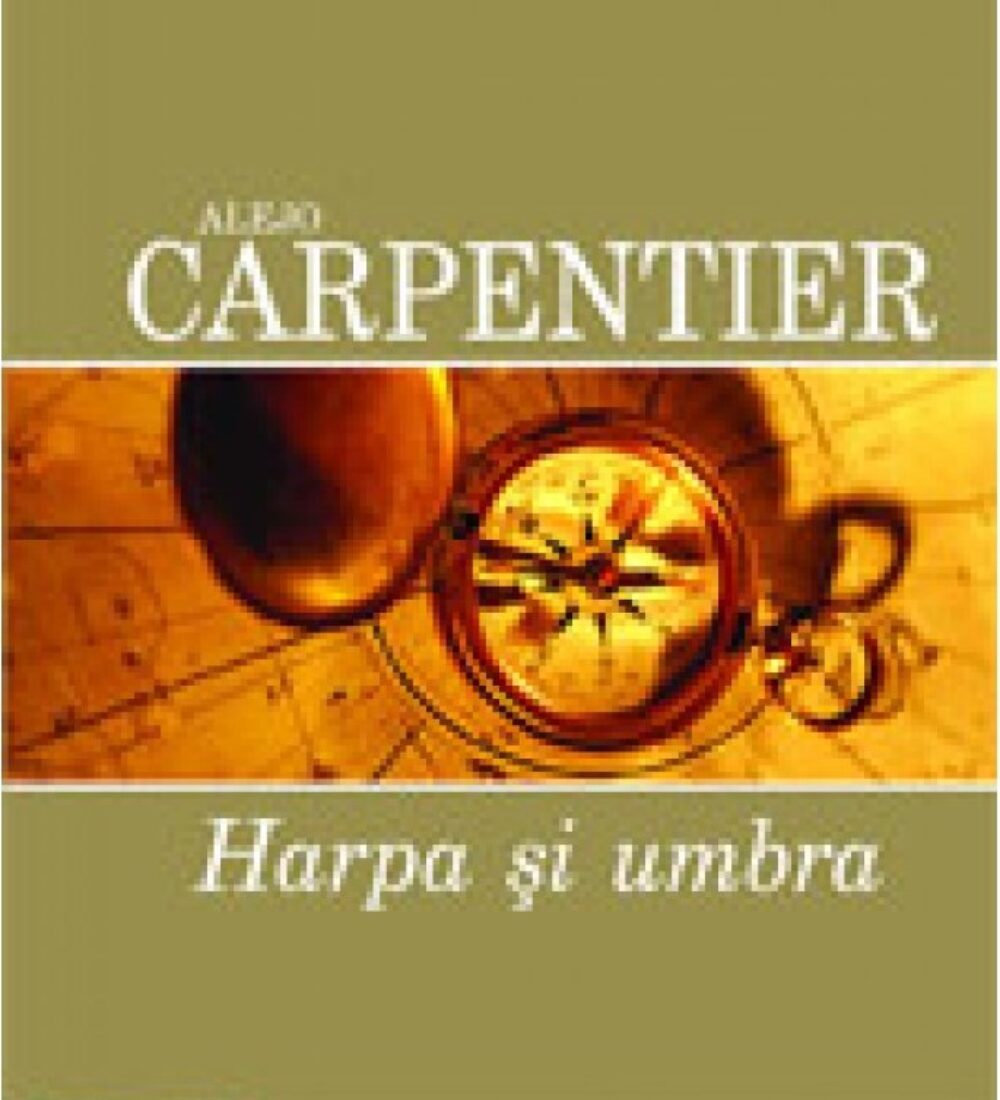‚‚Harpa și umbra’’, umbra lui Cristofor Columb, harpa lui Alejo Carpentier