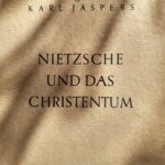 Jaspers despre ‚‚Nietzsche und das Christentum’’ (Nietzsche și creștinismul)