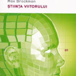 Max Brockman (coord.) –  Știința viitorului sau deschizând drumuri ale științelor pentru toți