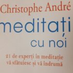 ,,Meditați cu noi’’ ne îndeamnă Christophe André și 21 de experți în meditație