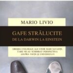 Greșeli și ,,gafe strălucite’’ ale unor mari savanți, istorisite de Mario Livio