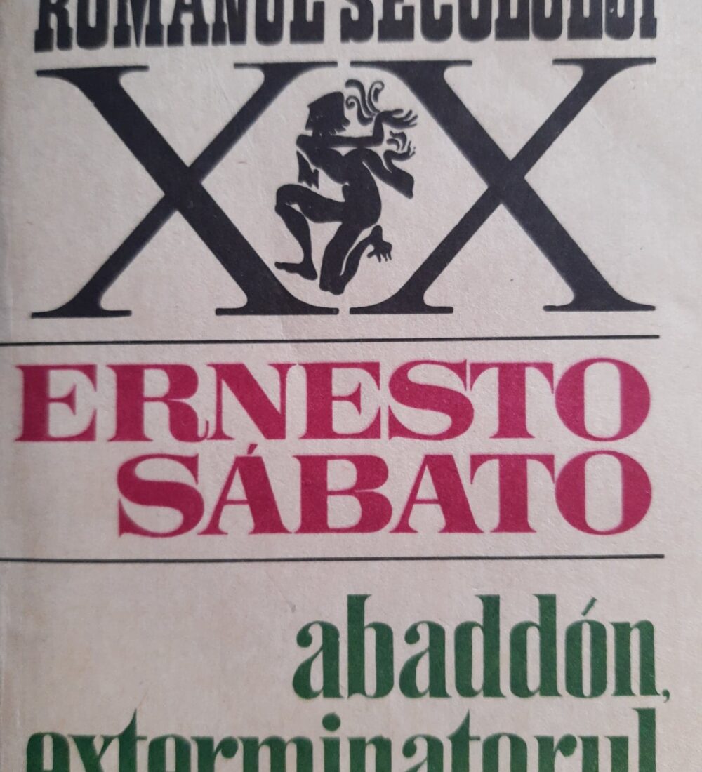 Cu Ernesto Sabato Sabato după îngerul adâncurilor ,,Abaddon, Exterminatorul’’
