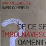 ,,De ce se îmbolnăvesc oamenii?’’ se întreabă Darian Leader și David Corfield