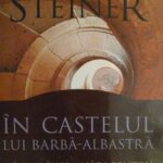 George Steiner ,,în castelul lui Barbă-Albastră’’