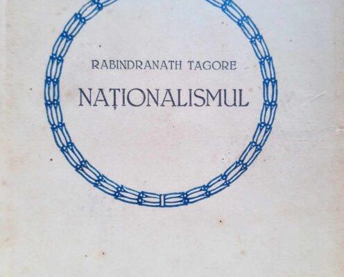 Tagore: mecanismul naționalismului folosit de aparatul statului, de angrenajul politico-economic în carnavalul materialismului extins din Apus până în Răsărit