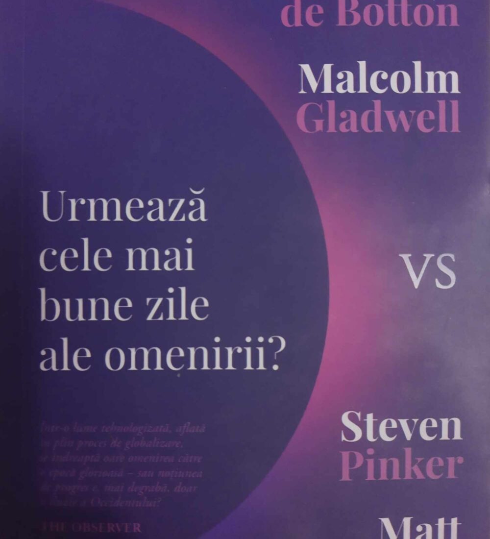 Alain de Botton, Malcolm Gladwell vs. Steven Pinker, Matt Ridley: ,,urmează cele mai bune zile ale omenirii?’’
