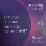 Alain de Botton, Malcolm Gladwell vs. Steven Pinker, Matt Ridley: ,,urmează cele mai bune zile ale omenirii?’’