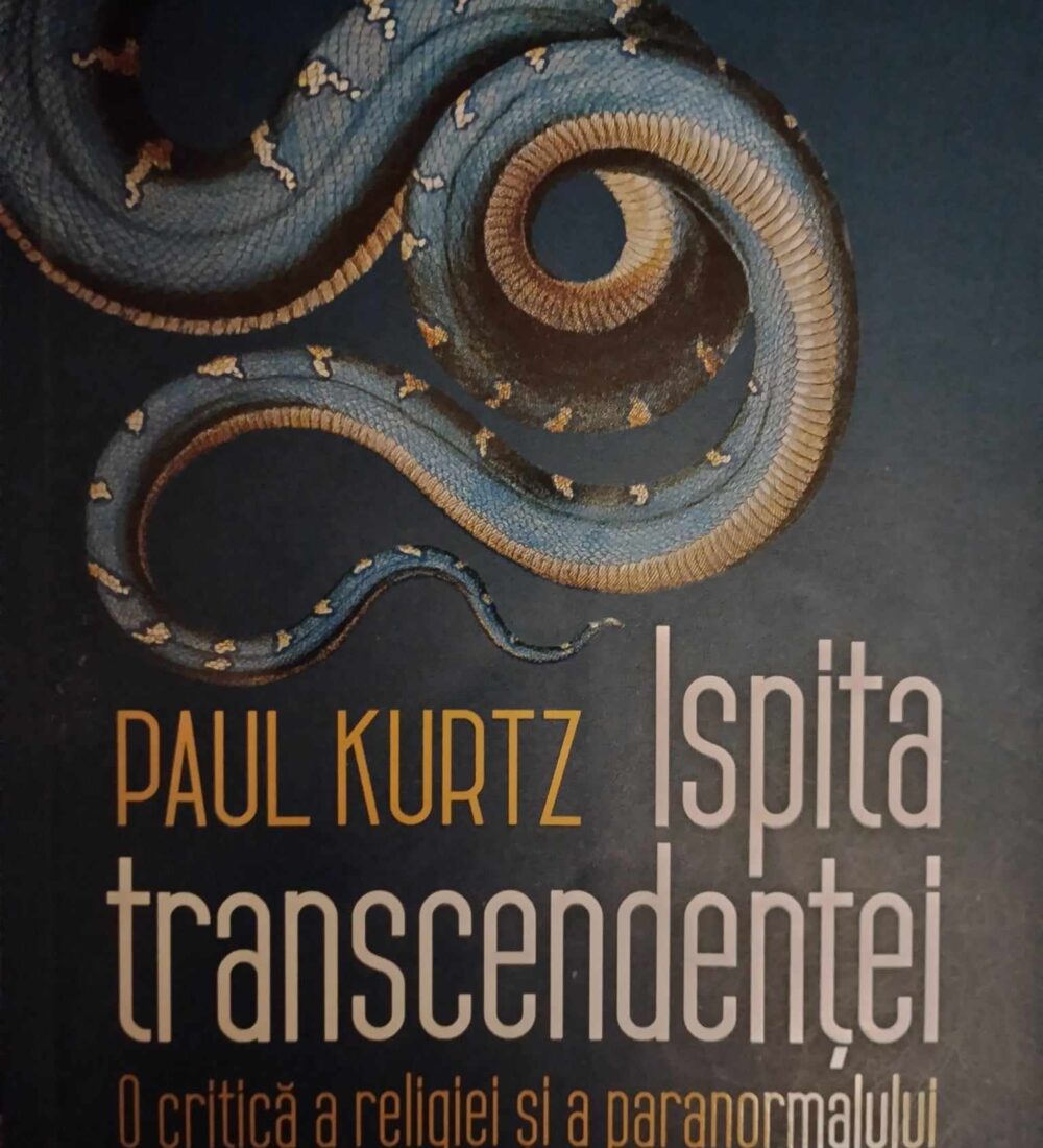 ,,Ispita transcendenței’’, Paul Kurtz, critica religiei și ispita de a nu fi sceptic întru totul