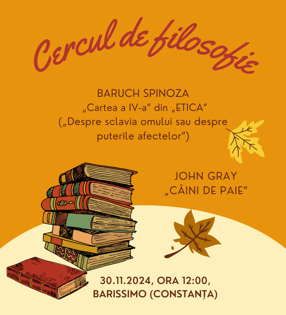 Cercul de filosofie – Baruch Spinoza & John Gray (30.11.2024) – Barissimo, Constanța