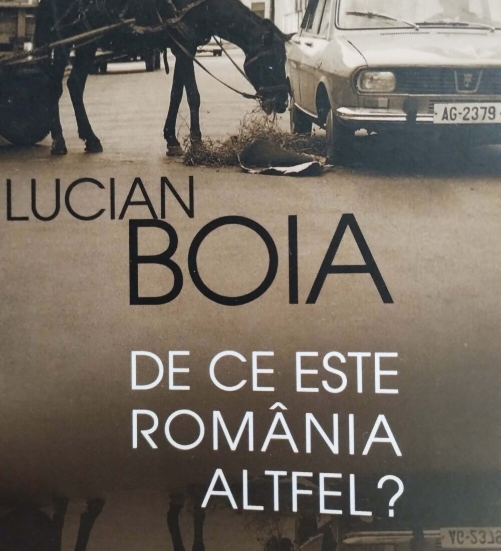 ,,De ce este România altfel?’’ De ce sunt românii ca Lucian Boia altfel?
