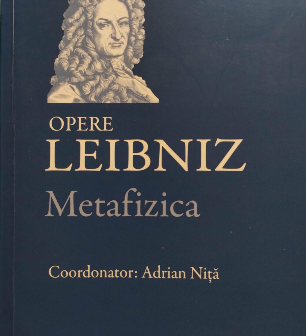 Leibniz: un om și o metafizică pentru timpul nostru