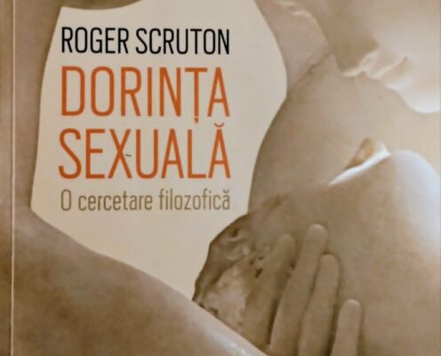 ,,Dorința sexuală’’ și iubirea cercetate filosofic de Roger Scruton